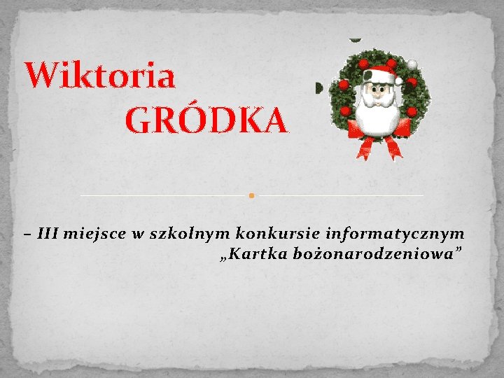 Wiktoria GRÓDKA – III miejsce w szkolnym konkursie informatycznym „Kartka bożonarodzeniowa” 