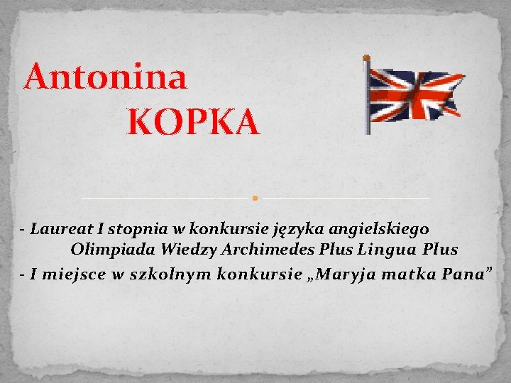 Antonina KOPKA - Laureat I stopnia w konkursie języka angielskiego Olimpiada Wiedzy Archimedes Plus