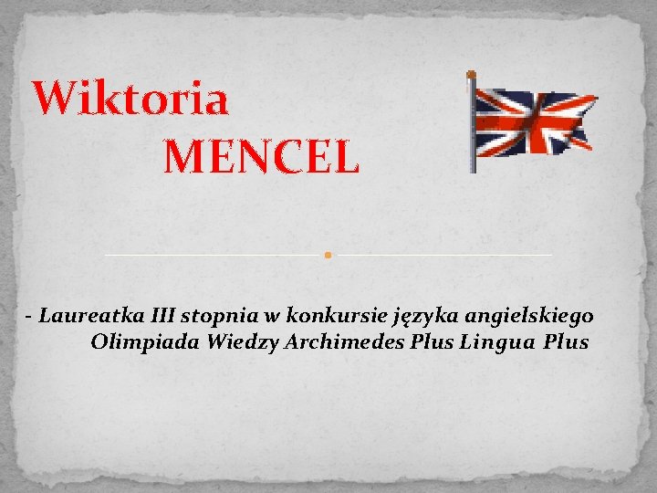 Wiktoria MENCEL - Laureatka III stopnia w konkursie języka angielskiego Olimpiada Wiedzy Archimedes Plus