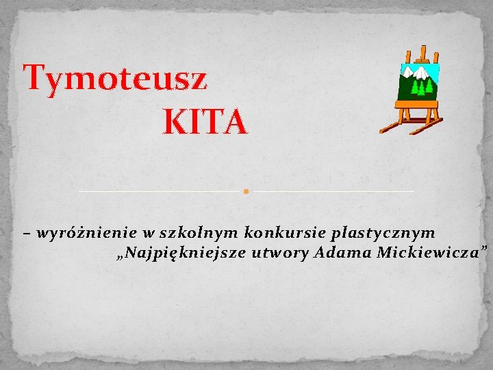 Tymoteusz KITA – wyróżnienie w szkolnym konkursie plastycznym „Najpiękniejsze utwory Adama Mickiewicza” 