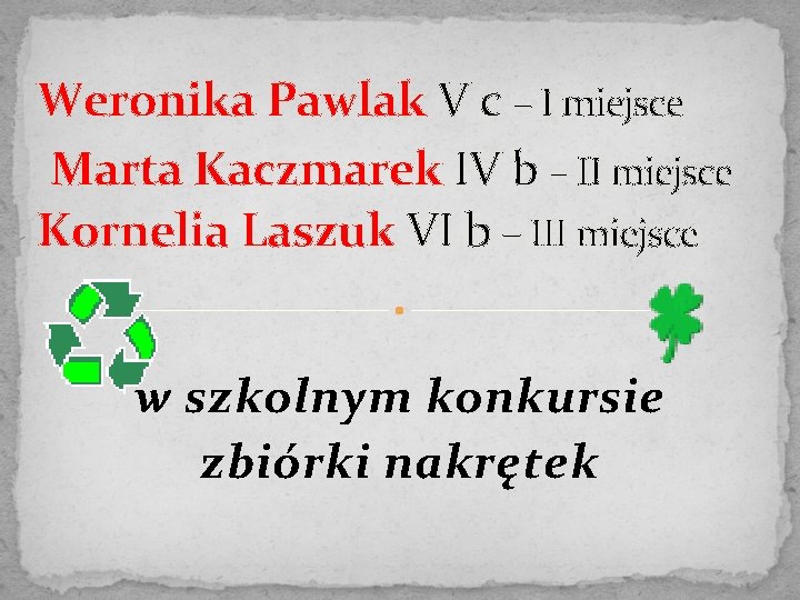 Weronika Pawlak V c – I miejsce Marta Kaczmarek IV b – II miejsce