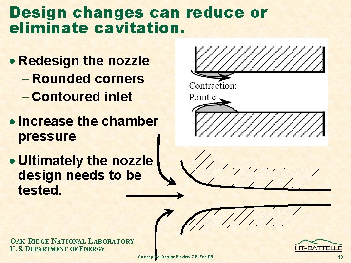 Design changes can reduce or eliminate cavitation. · Redesign the nozzle - Rounded corners