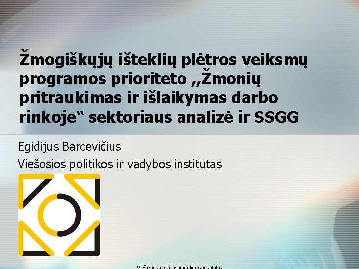 Žmogiškųjų išteklių plėtros veiksmų programos prioriteto , , Žmonių pritraukimas ir išlaikymas darbo rinkoje“