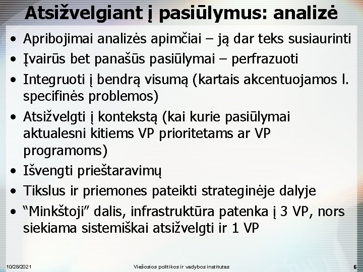 Atsižvelgiant į pasiūlymus: analizė • Apribojimai analizės apimčiai – ją dar teks susiaurinti •