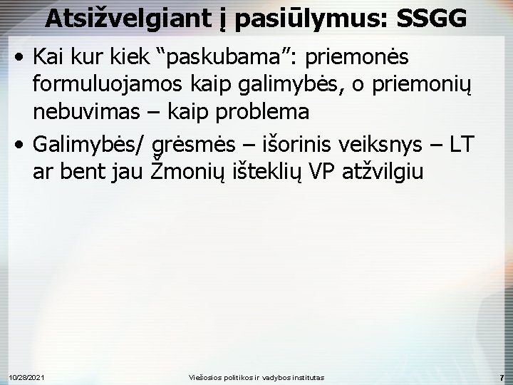 Atsižvelgiant į pasiūlymus: SSGG • Kai kur kiek “paskubama”: priemonės formuluojamos kaip galimybės, o