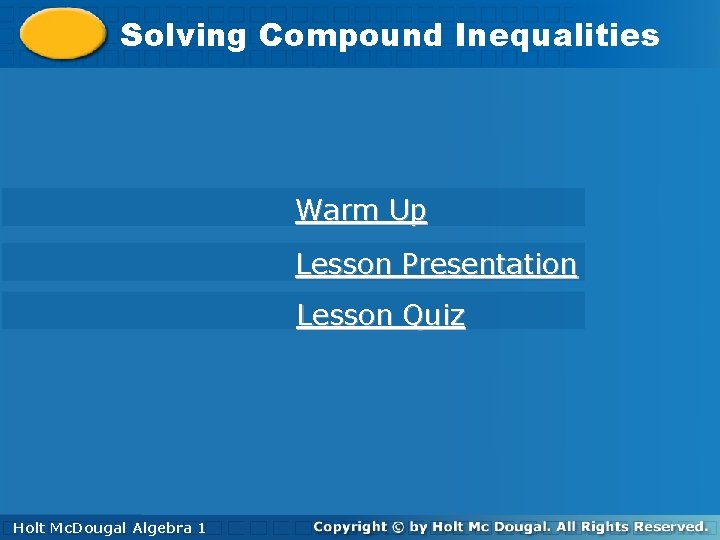 Solving. Compound. Inequalities Solving Warm Up Lesson Presentation Lesson Quiz Holt 1 Algebra 1