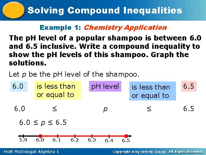 Solving Compound Inequalities Example 1: Chemistry Application The p. H level of a popular