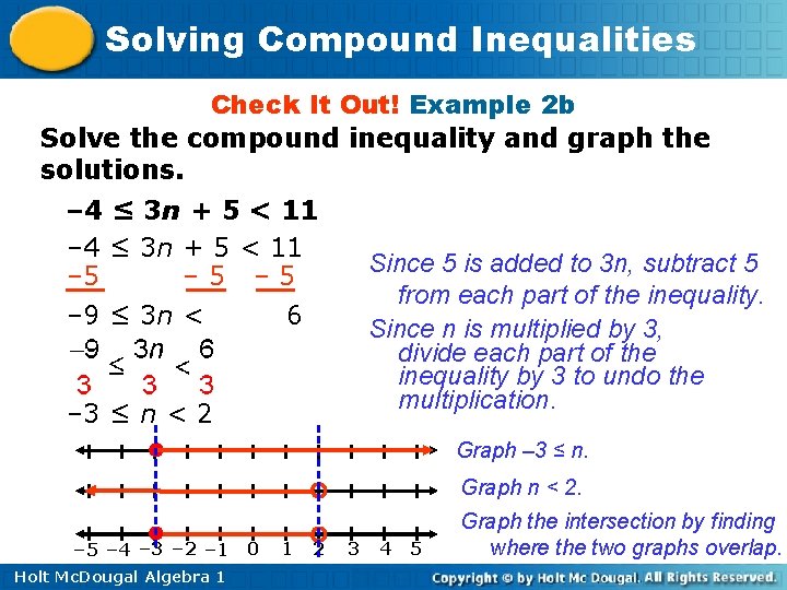 Solving Compound Inequalities Check It Out! Example 2 b Solve the compound inequality and