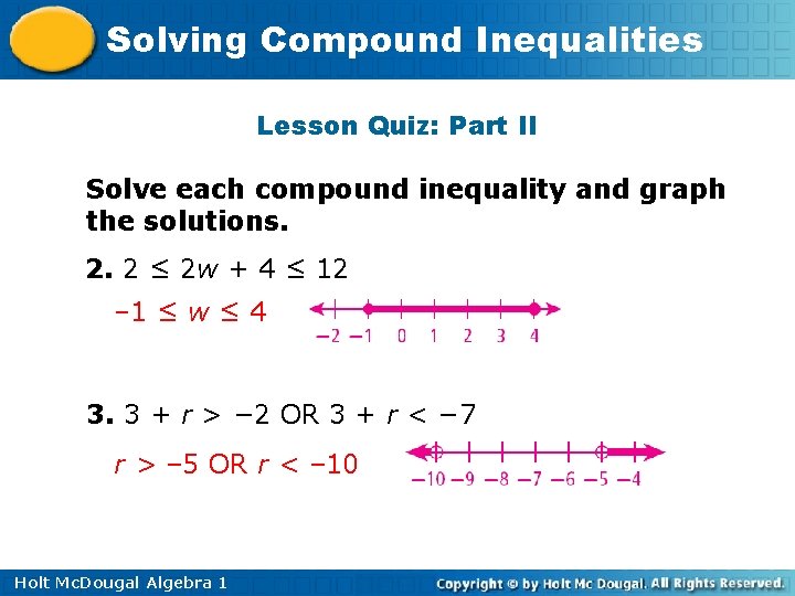 Solving Compound Inequalities Lesson Quiz: Part II Solve each compound inequality and graph the