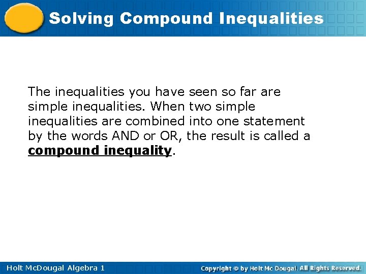 Solving Compound Inequalities The inequalities you have seen so far are simple inequalities. When