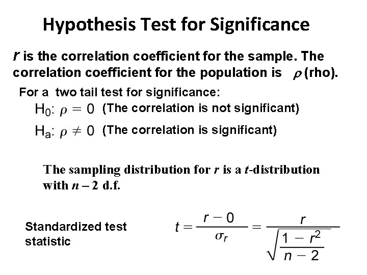 Hypothesis Test for Significance r is the correlation coefficient for the sample. The correlation