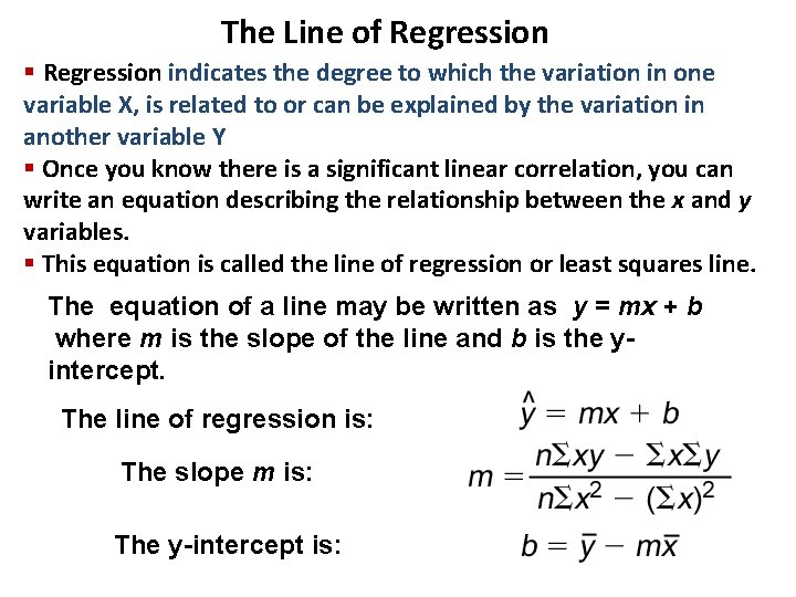 The Line of Regression § Regression indicates the degree to which the variation in