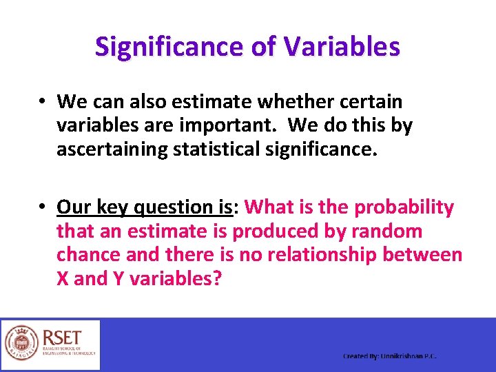 Significance of Variables • We can also estimate whether certain variables are important. We