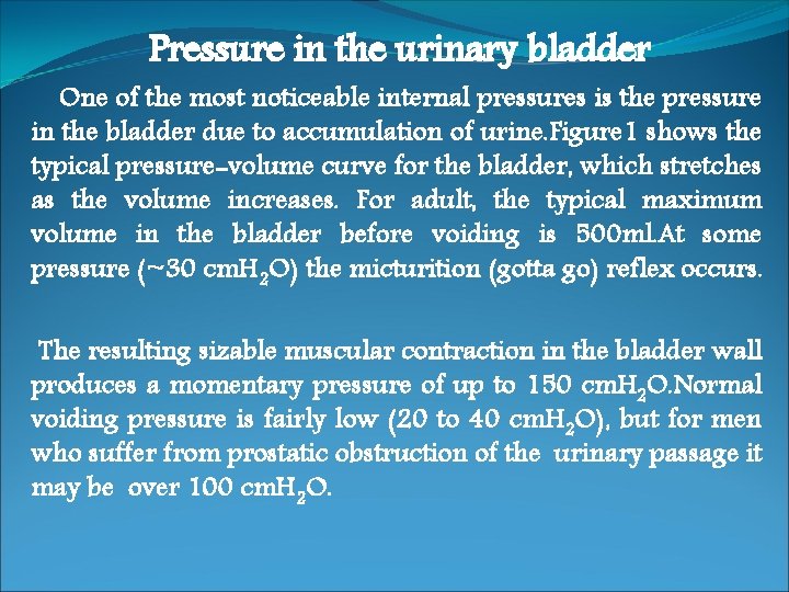 Pressure in the urinary bladder One of the most noticeable internal pressures is the