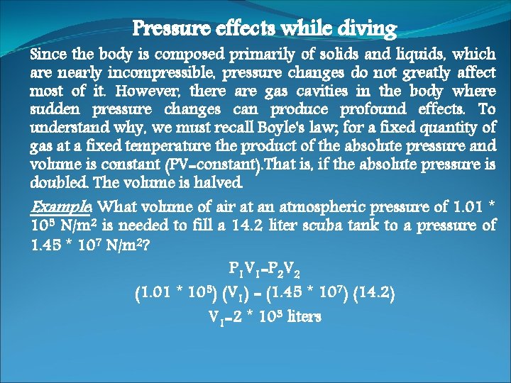 Pressure effects while diving Since the body is composed primarily of solids and liquids,