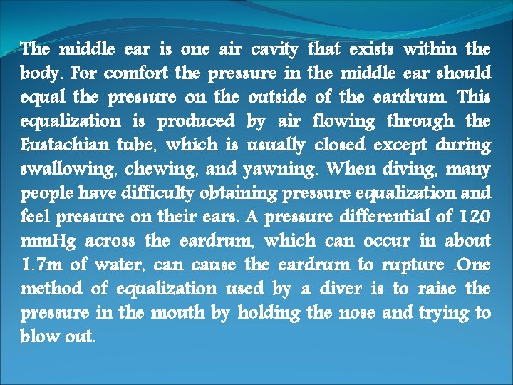 The middle ear is one air cavity that exists within the body. For comfort