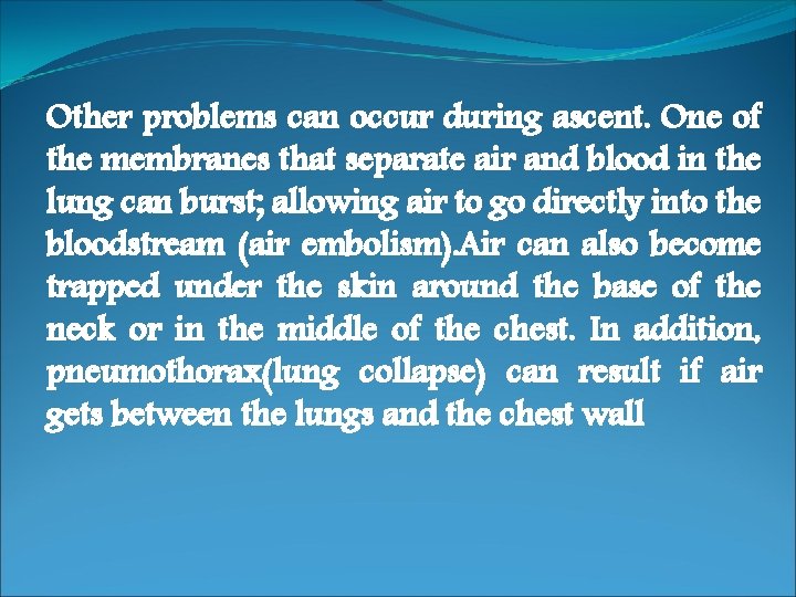 Other problems can occur during ascent. One of the membranes that separate air and