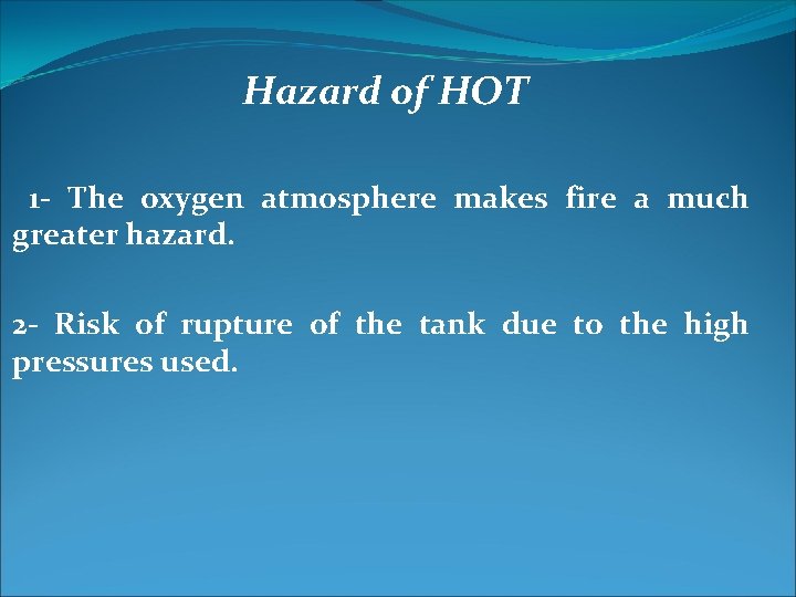 Hazard of HOT 1 - The oxygen atmosphere makes fire a much greater hazard.