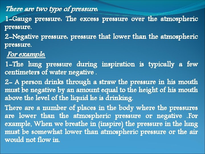 There are two type of pressure: 1 -Gauge pressure: The excess pressure over the