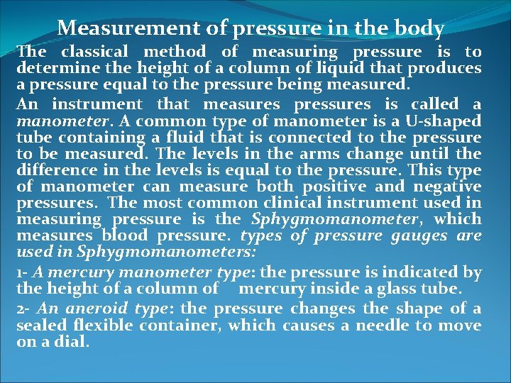 Measurement of pressure in the body The classical method of measuring pressure is to