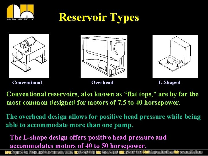 Reservoir Types Conventional Overhead L-Shaped Conventional reservoirs, also known as “flat tops, ” are