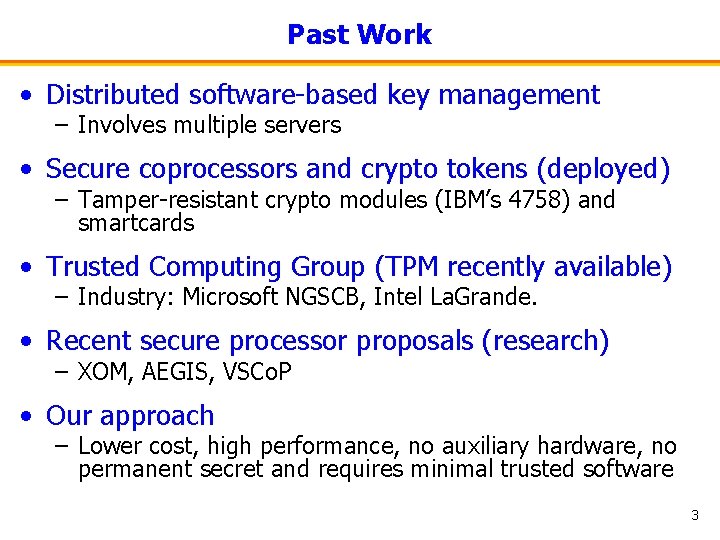 Past Work • Distributed software-based key management – Involves multiple servers • Secure coprocessors
