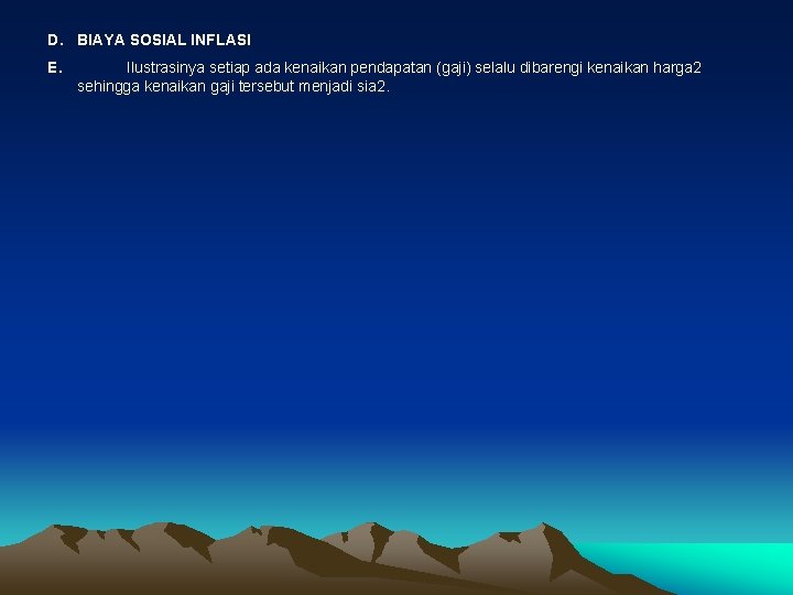 D. BIAYA SOSIAL INFLASI E. Ilustrasinya setiap ada kenaikan pendapatan (gaji) selalu dibarengi kenaikan