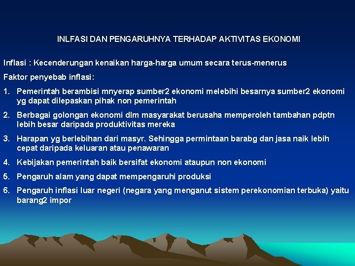 INLFASI DAN PENGARUHNYA TERHADAP AKTIVITAS EKONOMI Inflasi : Kecenderungan kenaikan harga-harga umum secara terus-menerus