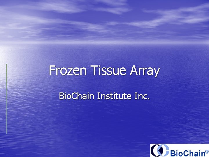 Frozen Tissue Array Bio. Chain Institute Inc. 