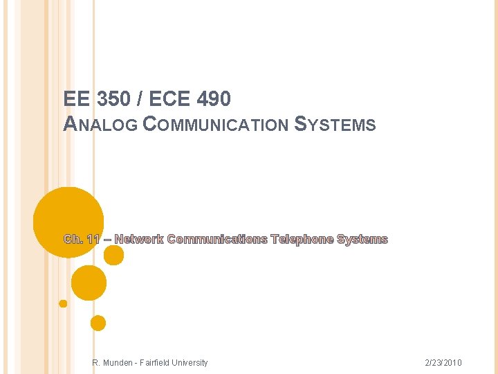 EE 350 / ECE 490 ANALOG COMMUNICATION SYSTEMS Ch. 11 – Network Communications Telephone