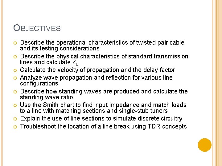 OBJECTIVES Describe the operational characteristics of twisted-pair cable and its testing considerations Describe the