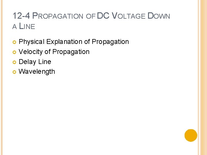 12 -4 PROPAGATION OF DC VOLTAGE DOWN A LINE Physical Explanation of Propagation Velocity