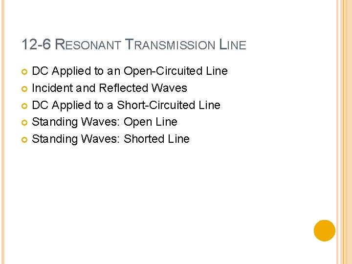 12 -6 RESONANT TRANSMISSION LINE DC Applied to an Open-Circuited Line Incident and Reflected