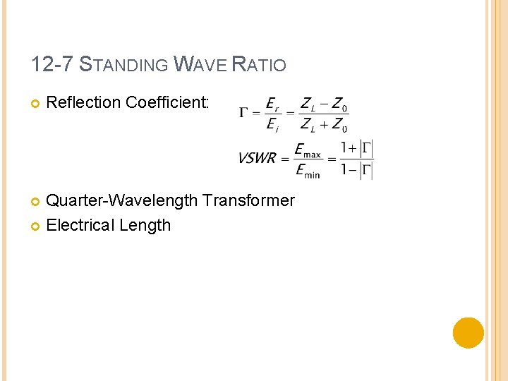 12 -7 STANDING WAVE RATIO Reflection Coefficient: Quarter-Wavelength Transformer Electrical Length 