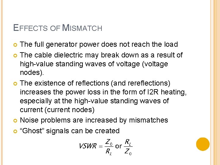 EFFECTS OF MISMATCH The full generator power does not reach the load The cable