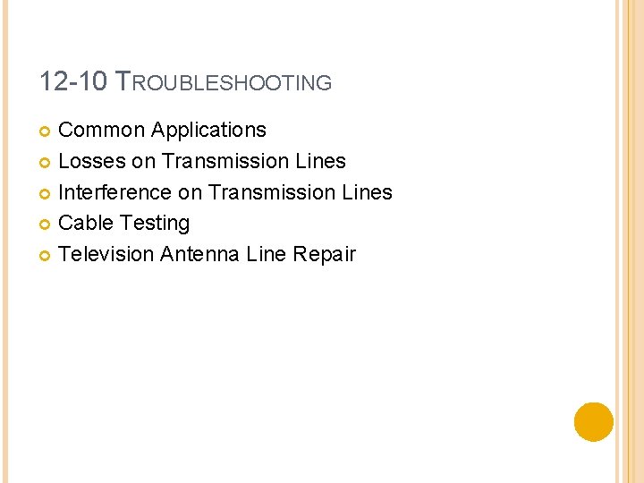 12 -10 TROUBLESHOOTING Common Applications Losses on Transmission Lines Interference on Transmission Lines Cable