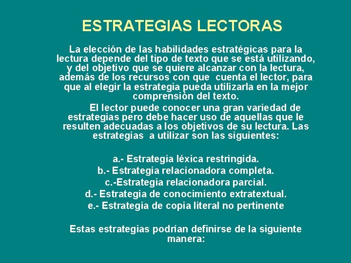 ESTRATEGIAS LECTORAS La elección de las habilidades estratégicas para la lectura depende del tipo