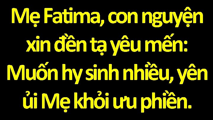 Mẹ Fatima, con nguyện xin đền tạ yêu mến: Muốn hy sinh nhiều, yên