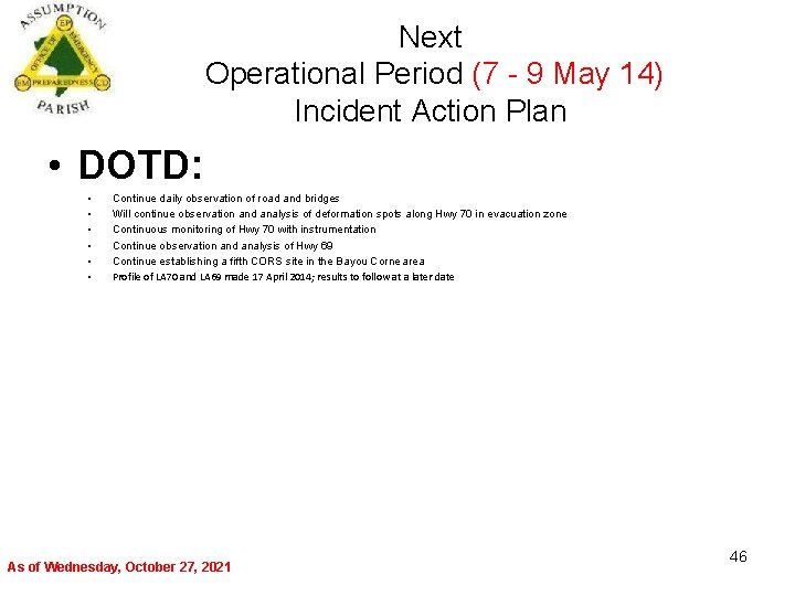Next Operational Period (7 - 9 May 14) Incident Action Plan • DOTD: •