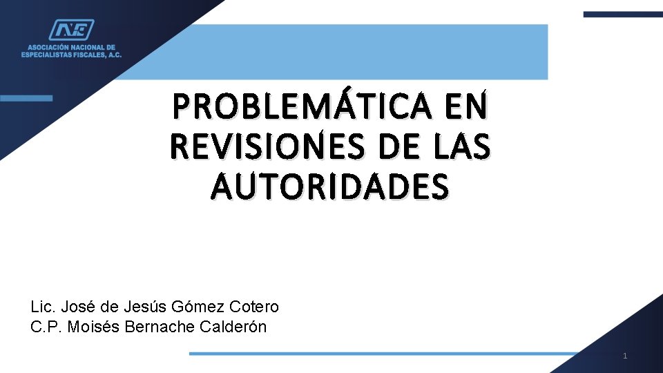 PROBLEMÁTICA EN REVISIONES DE LAS AUTORIDADES Lic. José de Jesús Gómez Cotero C. P.