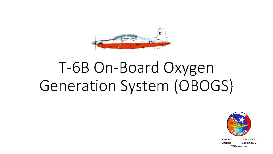 T-6 B On-Board Oxygen Generation System (OBOGS) Created: 5 Sep 2015 Updated: 14 Sep