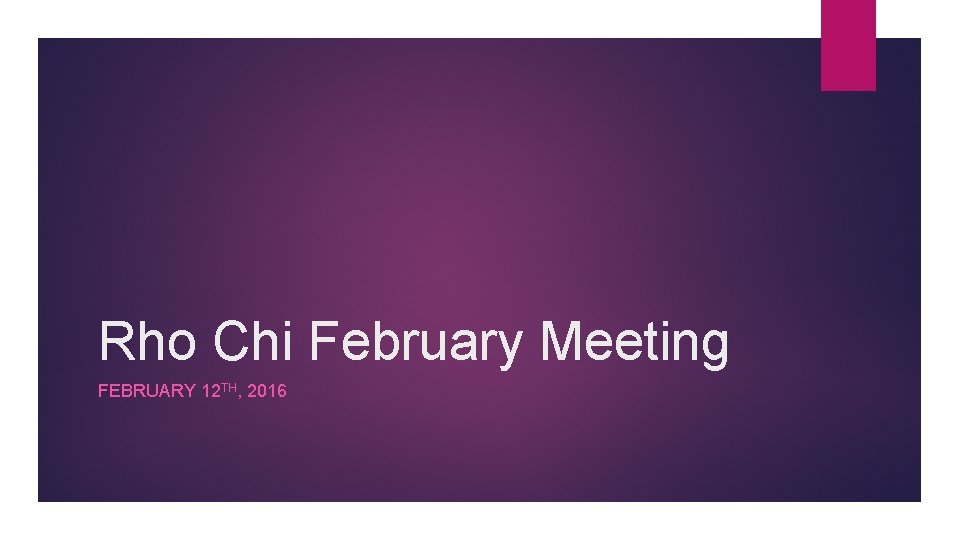 Rho Chi February Meeting FEBRUARY 12 TH, 2016 