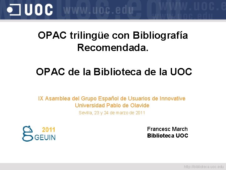 OPAC trilingüe con Bibliografía Recomendada. OPAC de la Biblioteca de la UOC IX Asamblea