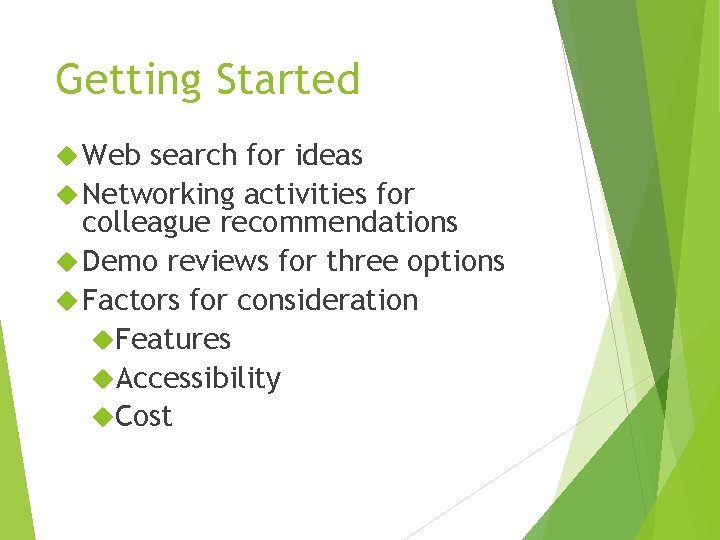 Getting Started Web search for ideas Networking activities for colleague recommendations Demo reviews for