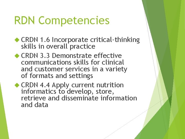 RDN Competencies CRDN 1. 6 Incorporate critical-thinking skills in overall practice CRDN 3. 3