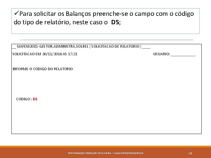 üPara solicitar os Balanços preenche-se o campo com o código do tipo de relatório,