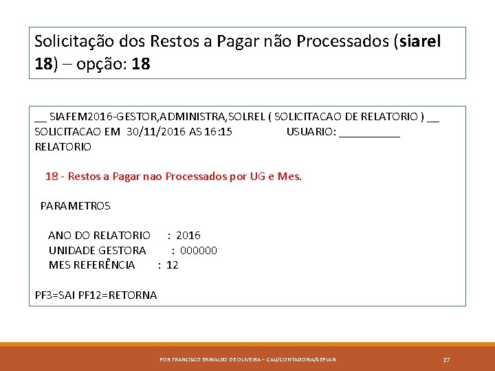 Solicitação dos Restos a Pagar não Processados (siarel 18) – opção: 18 __ SIAFEM