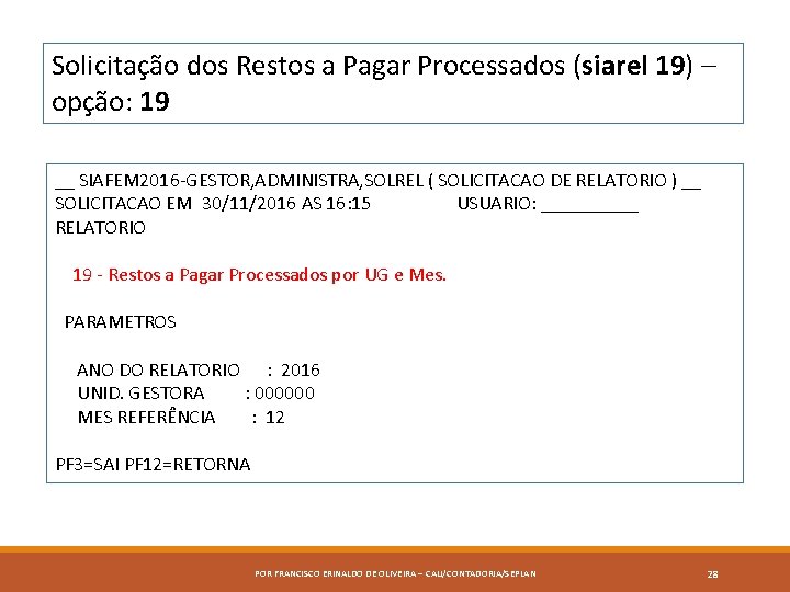 Solicitação dos Restos a Pagar Processados (siarel 19) – opção: 19 __ SIAFEM 2016