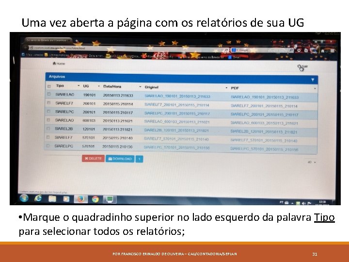 Uma vez aberta a página com os relatórios de sua UG • Marque o