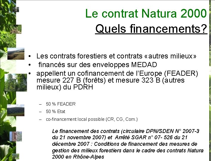 Le contrat Natura 2000 Quels financements? • Les contrats forestiers et contrats «autres milieux»